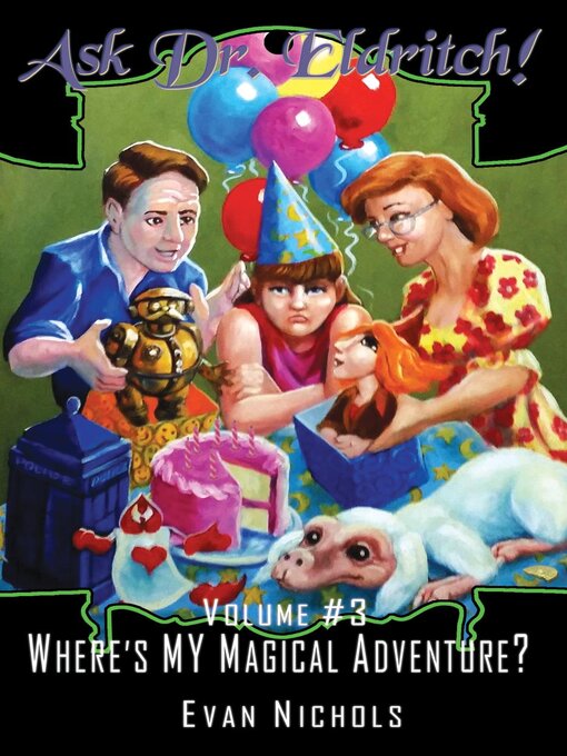 Cover image for Ask Dr. Eldritch Volume #3 Where's MY Magical Adventure?
